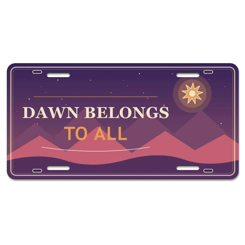 Dawn Belongs to All Aluminum License Plate Sign – Waterproof Decorative Wall Art